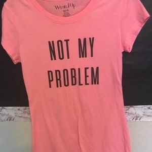 “not my problem” shirt